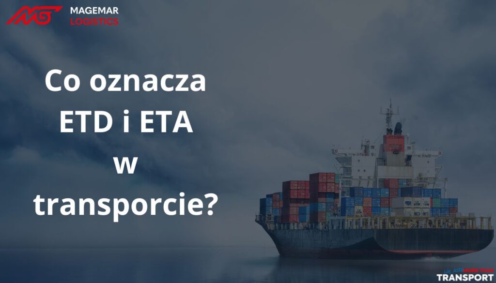 Co oznacza ETD i ETA w transporcie?